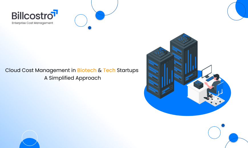 Cloud Cost Management in Biotech & Tech Startups: A Simplified Approach
