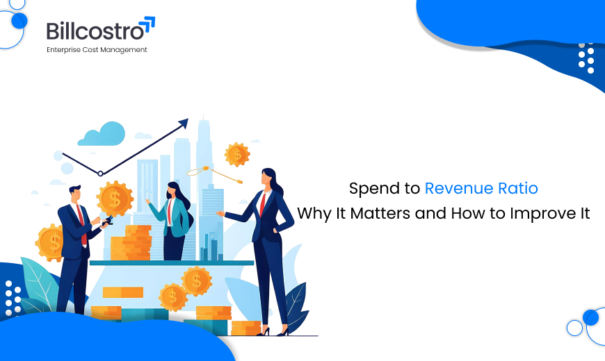 Spend to Revenue Ratio: Why It Matters and How to Improve It